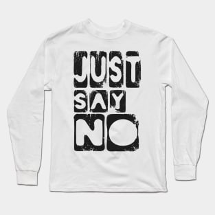 Just Say No Nope Negative Long Sleeve T-Shirt